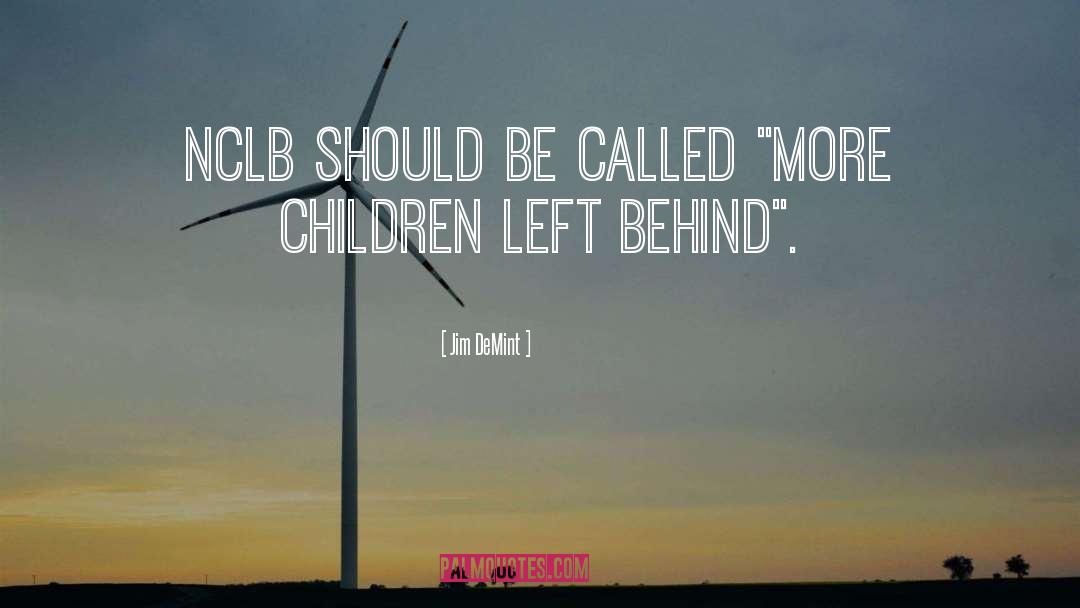 Jim DeMint Quotes: NCLB should be called 