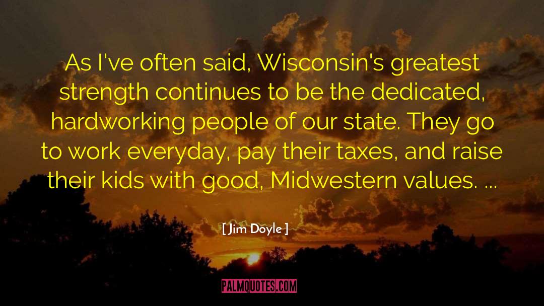 Jim Doyle Quotes: As I've often said, Wisconsin's