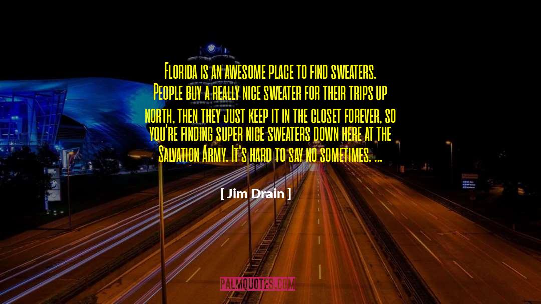 Jim Drain Quotes: Florida is an awesome place