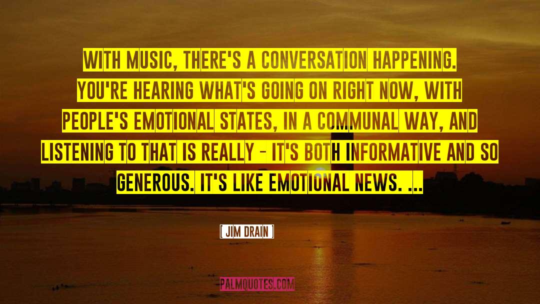 Jim Drain Quotes: With music, there's a conversation