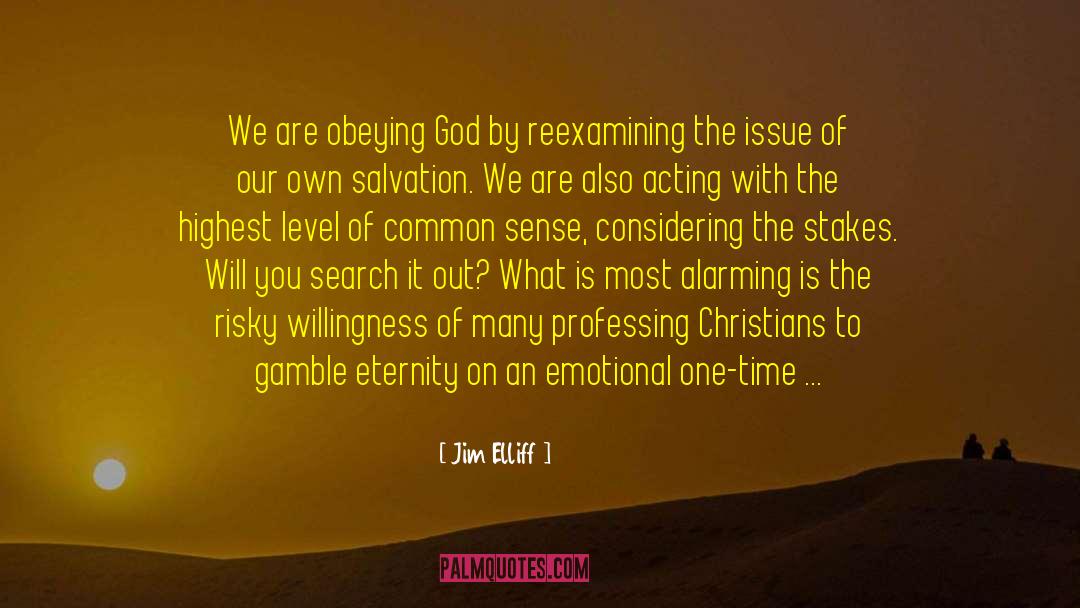 Jim Elliff Quotes: We are obeying God by