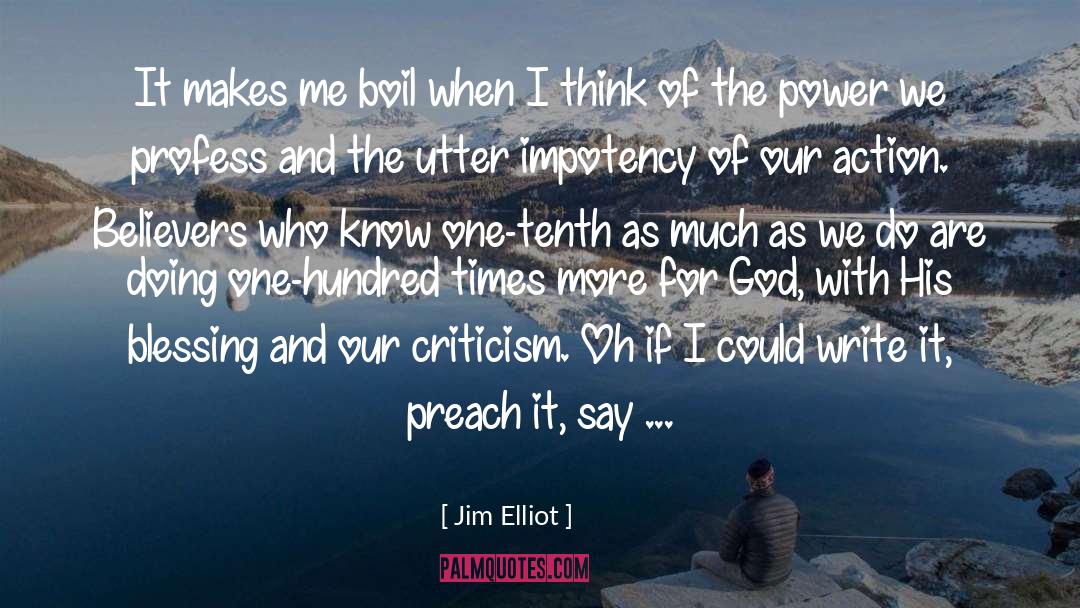 Jim Elliot Quotes: It makes me boil when