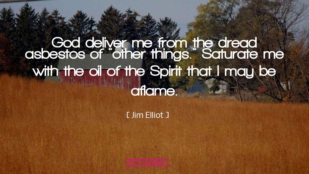 Jim Elliot Quotes: God deliver me from the