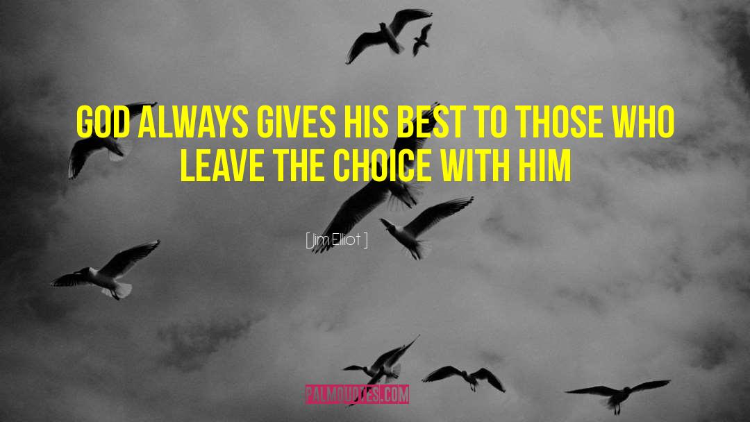 Jim Elliot Quotes: God always gives his best