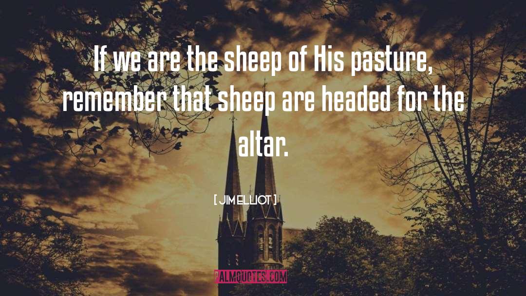 Jim Elliot Quotes: If we are the sheep