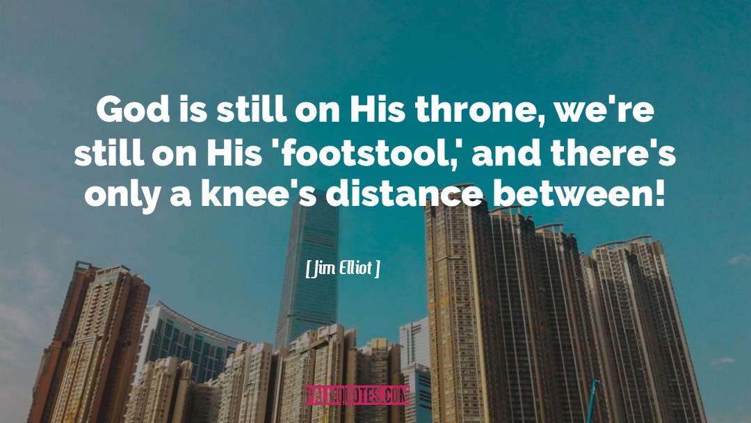 Jim Elliot Quotes: God is still on His