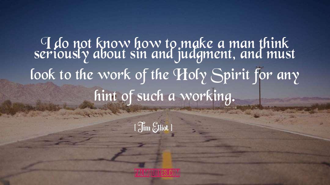 Jim Elliot Quotes: I do not know how