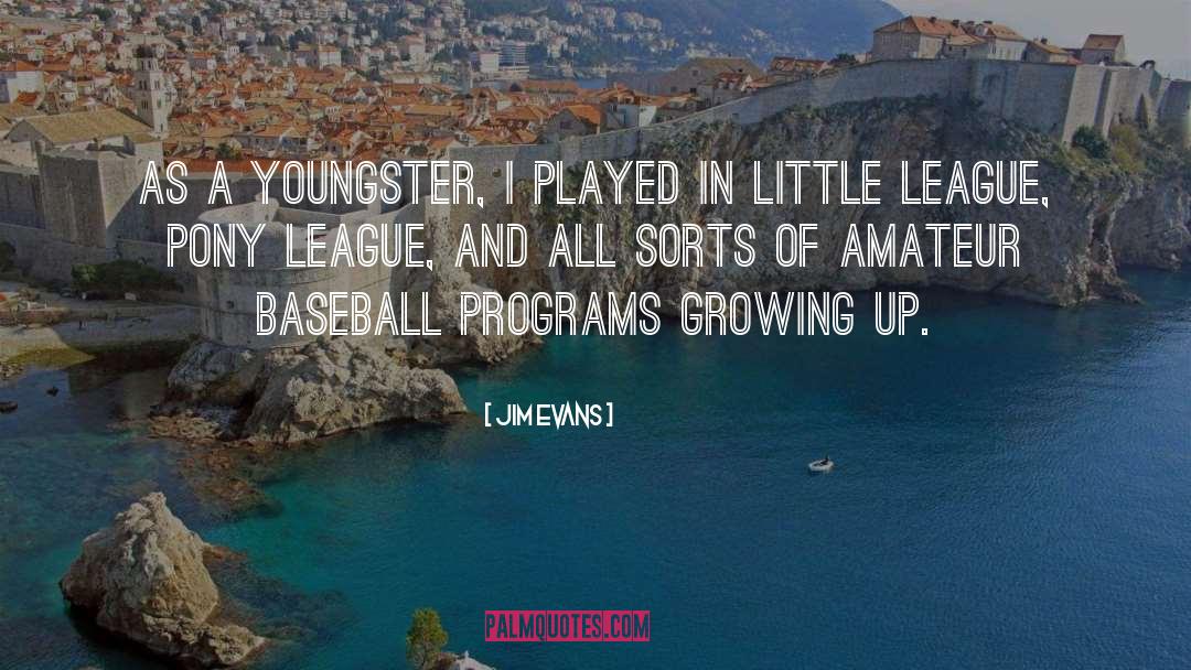 Jim Evans Quotes: As a youngster, I played