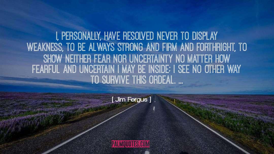 Jim Fergus Quotes: I, personally, have resolved never