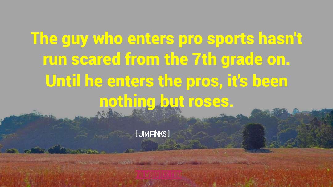 Jim Finks Quotes: The guy who enters pro