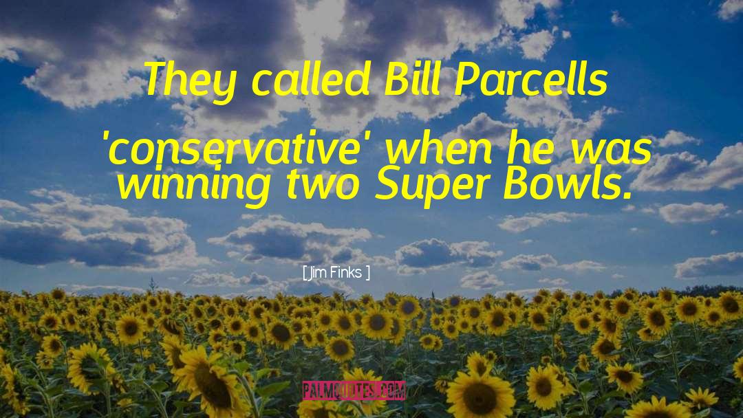 Jim Finks Quotes: They called Bill Parcells 'conservative'