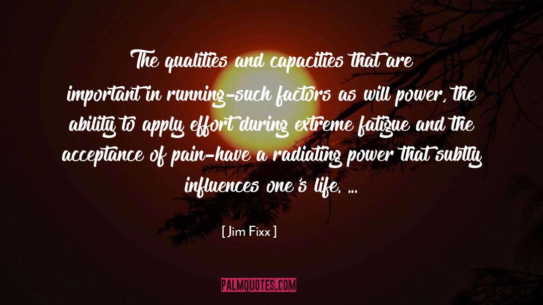 Jim Fixx Quotes: The qualities and capacities that