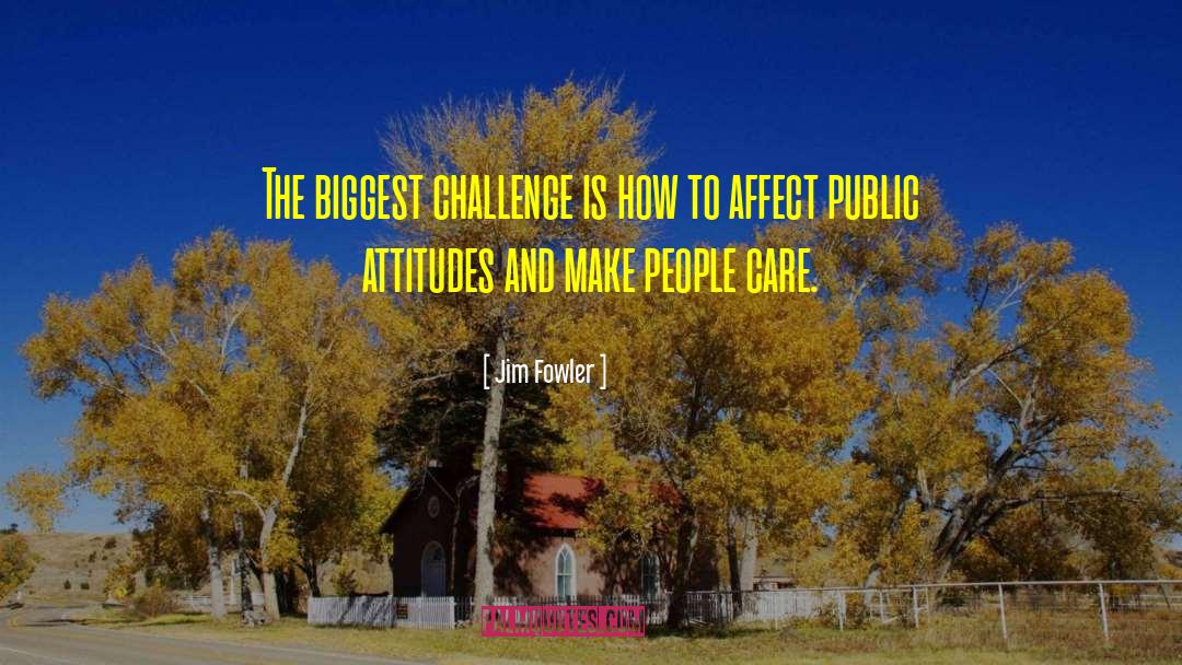 Jim Fowler Quotes: The biggest challenge is how