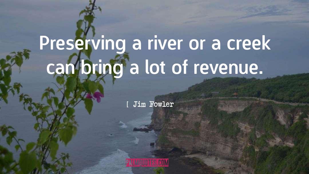 Jim Fowler Quotes: Preserving a river or a