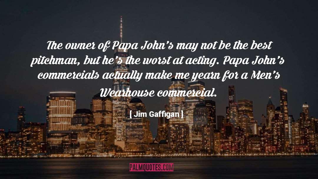 Jim Gaffigan Quotes: The owner of Papa John's