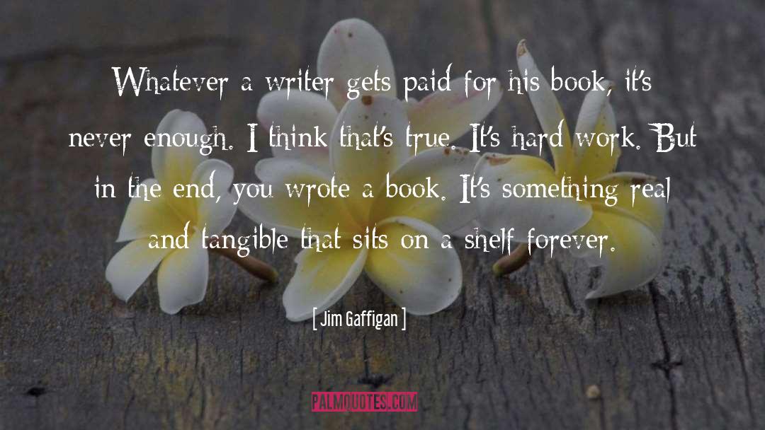 Jim Gaffigan Quotes: Whatever a writer gets paid