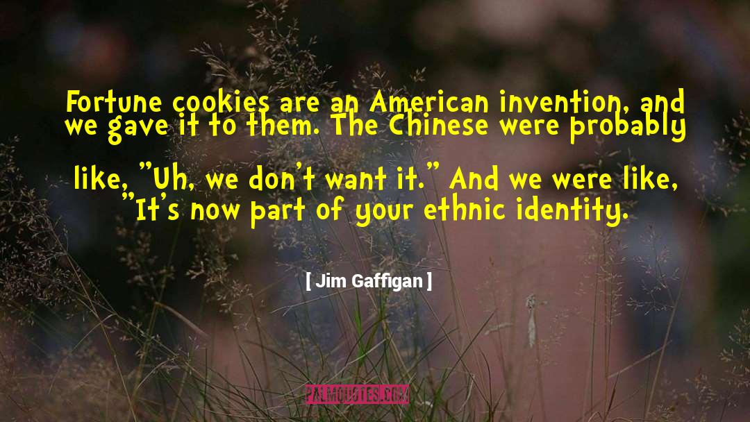 Jim Gaffigan Quotes: Fortune cookies are an American