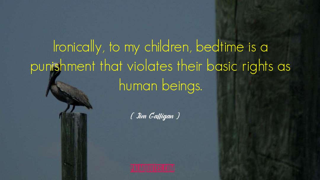 Jim Gaffigan Quotes: Ironically, to my children, bedtime