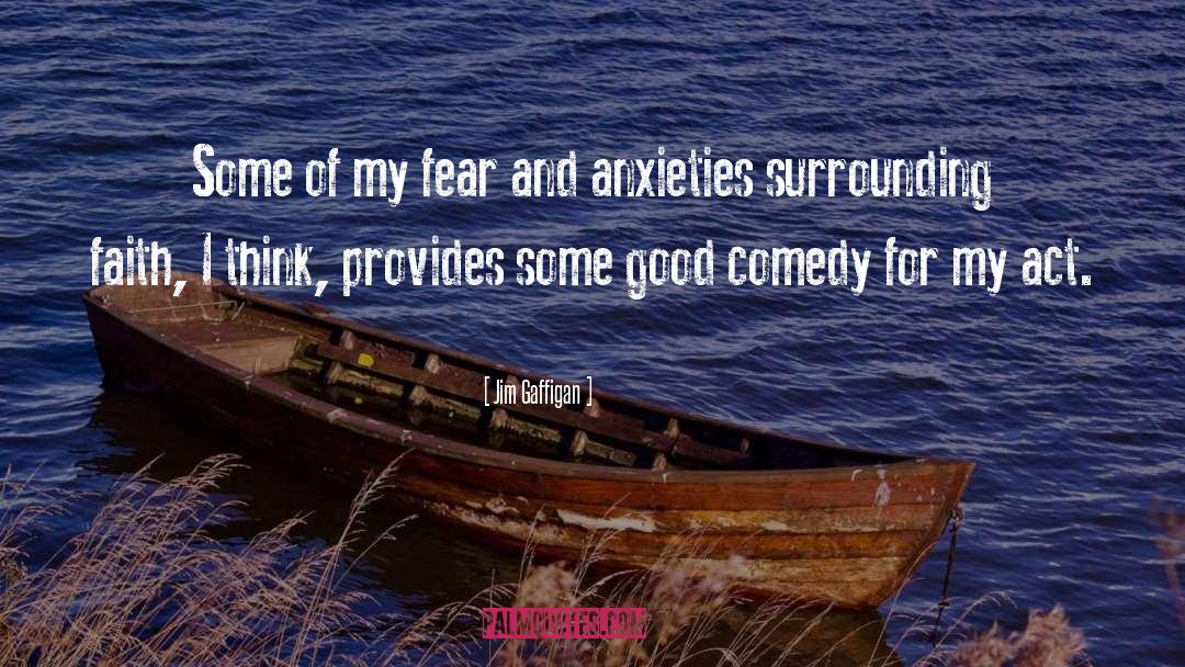 Jim Gaffigan Quotes: Some of my fear and