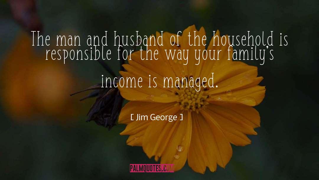 Jim George Quotes: The man and husband of