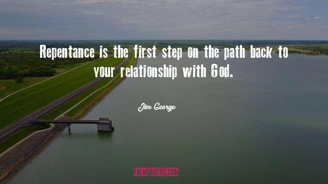 Jim George Quotes: Repentance is the first step