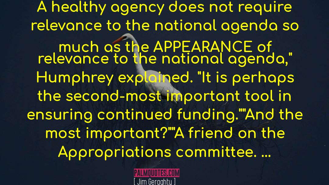 Jim Geraghty Quotes: A healthy agency does not