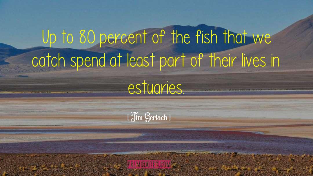 Jim Gerlach Quotes: Up to 80 percent of