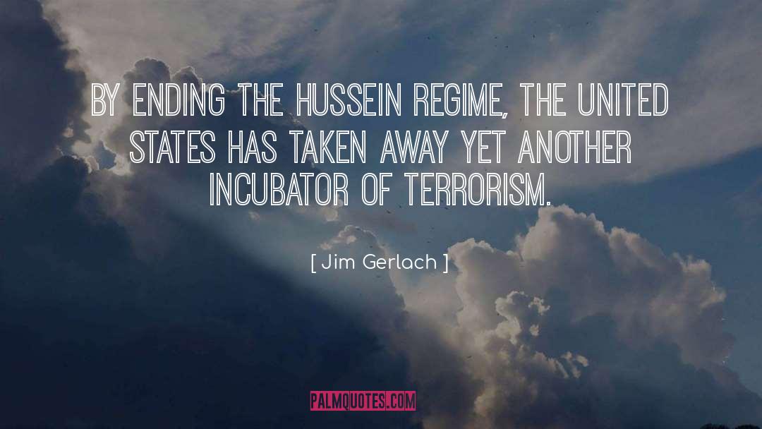 Jim Gerlach Quotes: By ending the Hussein regime,