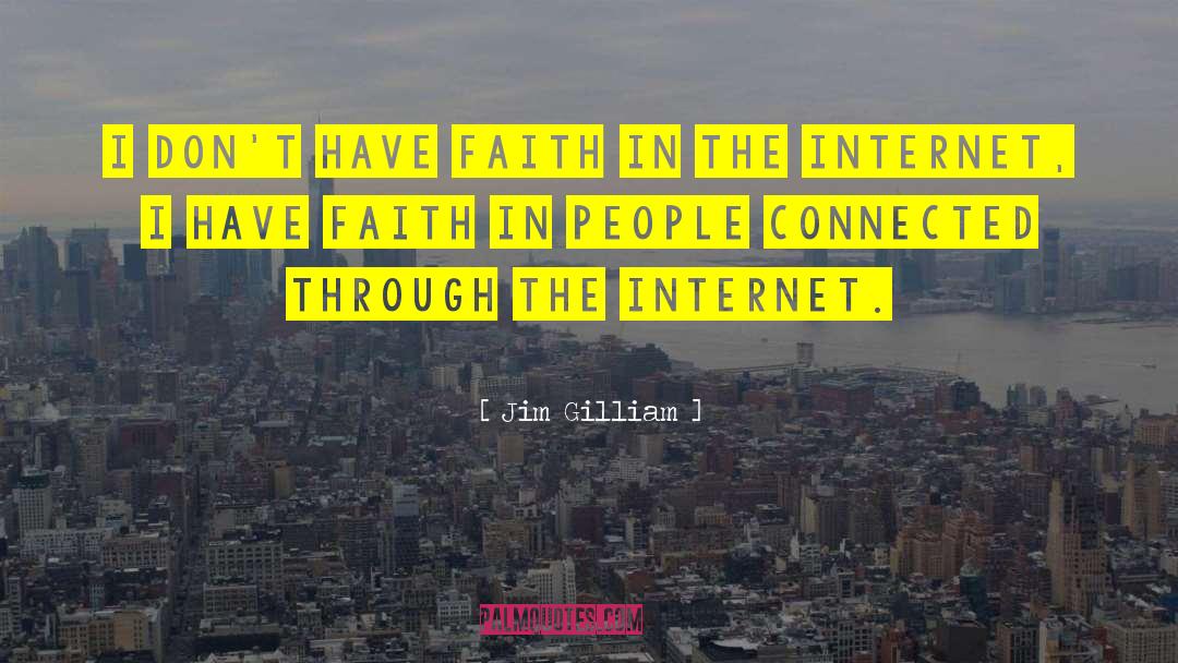Jim Gilliam Quotes: I don't have faith in