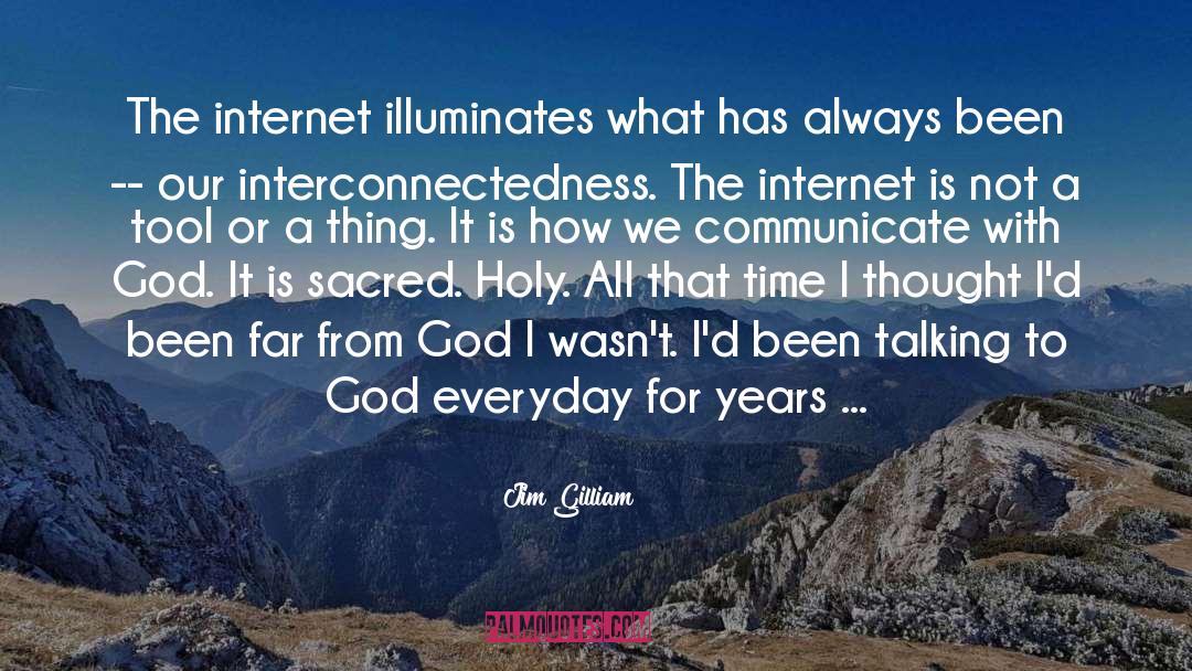 Jim Gilliam Quotes: The internet illuminates what has