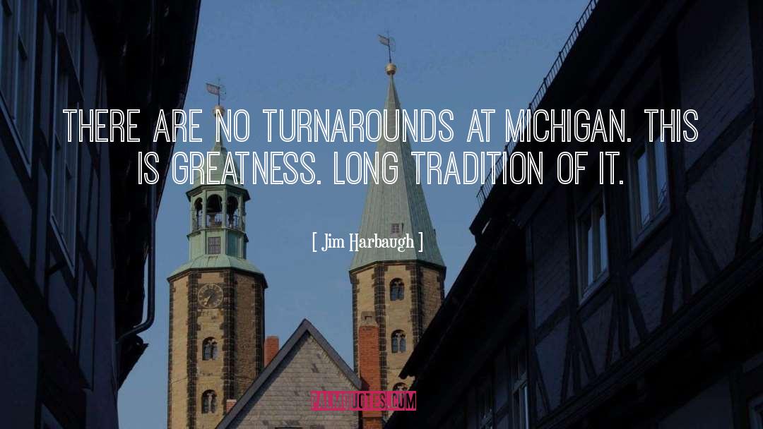 Jim Harbaugh Quotes: There are no turnarounds at