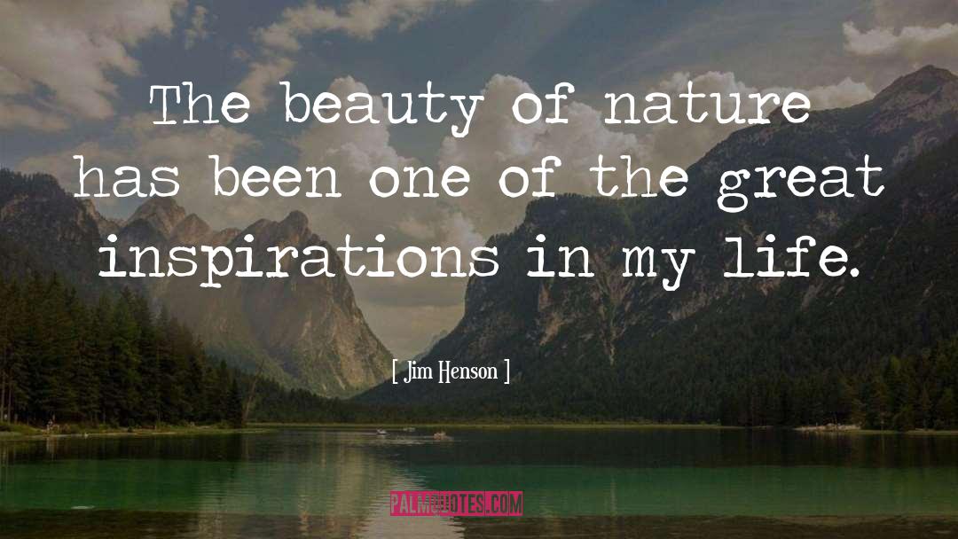 Jim Henson Quotes: The beauty of nature has