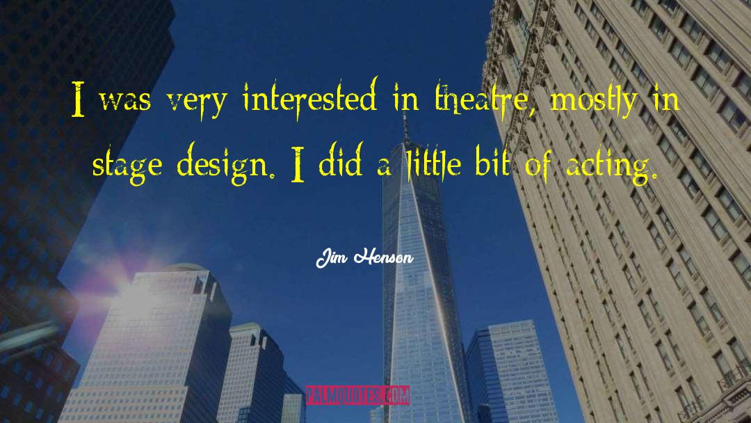 Jim Henson Quotes: I was very interested in
