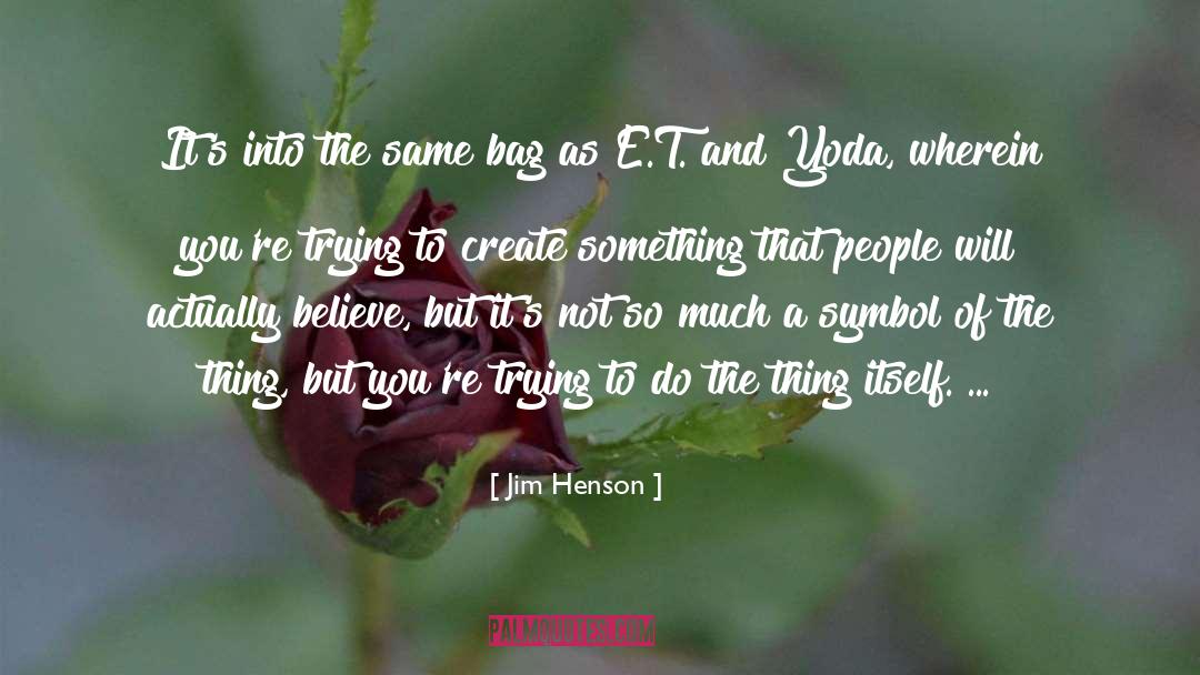 Jim Henson Quotes: It's into the same bag