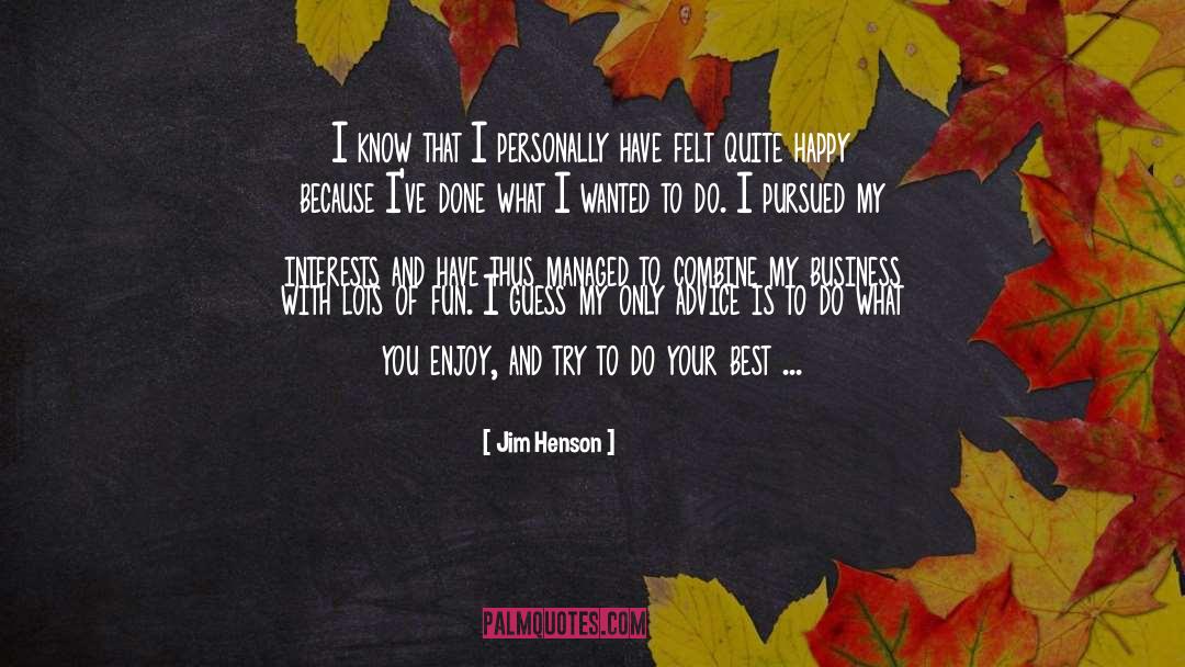 Jim Henson Quotes: I know that I personally