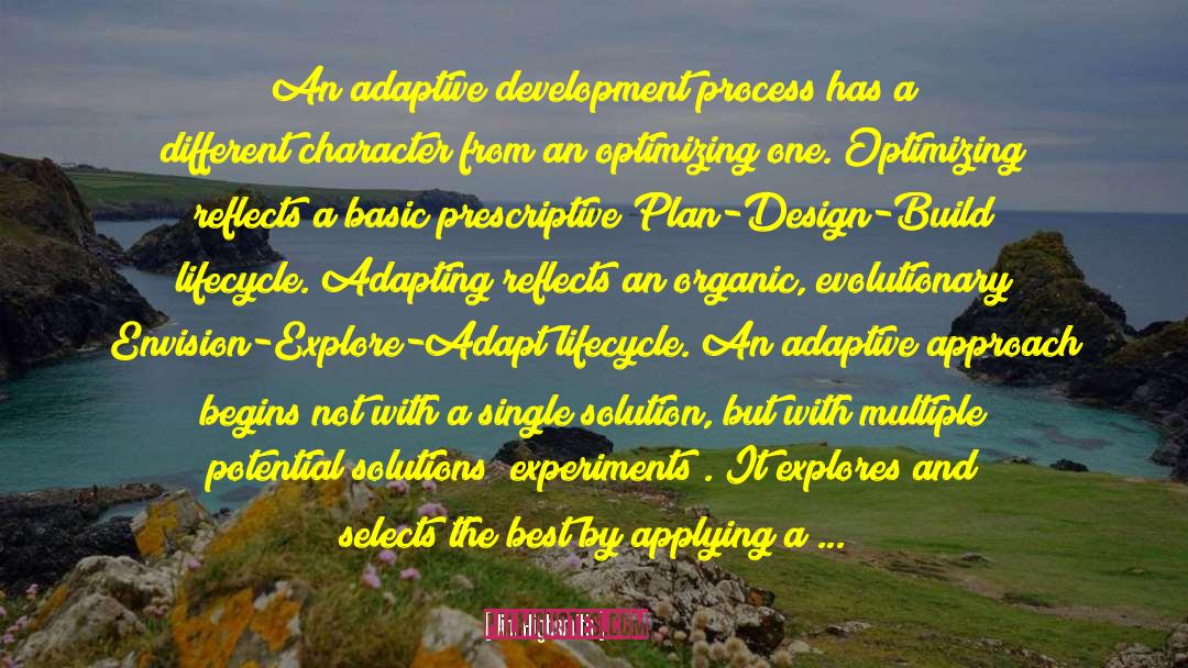 Jim Highsmith Quotes: An adaptive development process has