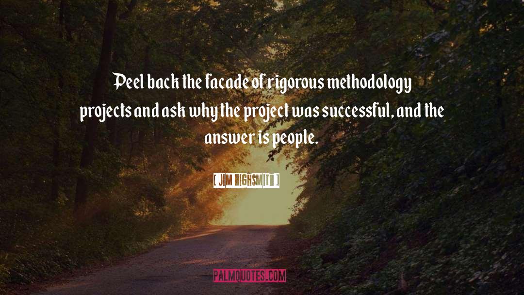 Jim Highsmith Quotes: Peel back the facade of