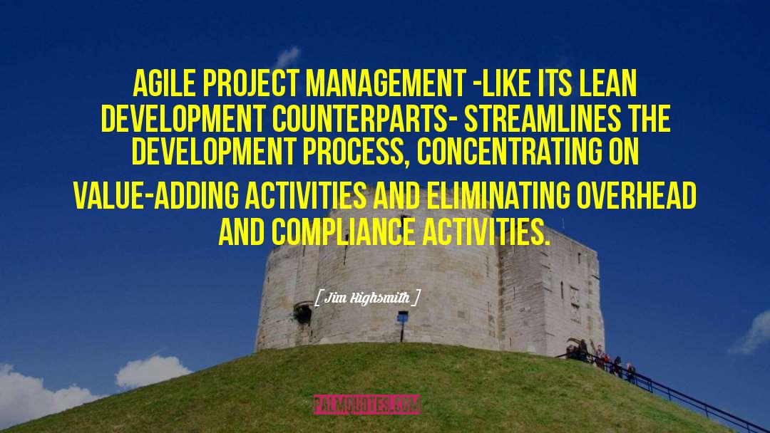 Jim Highsmith Quotes: Agile Project Management -like its