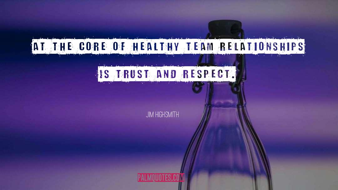 Jim Highsmith Quotes: At the core of healthy