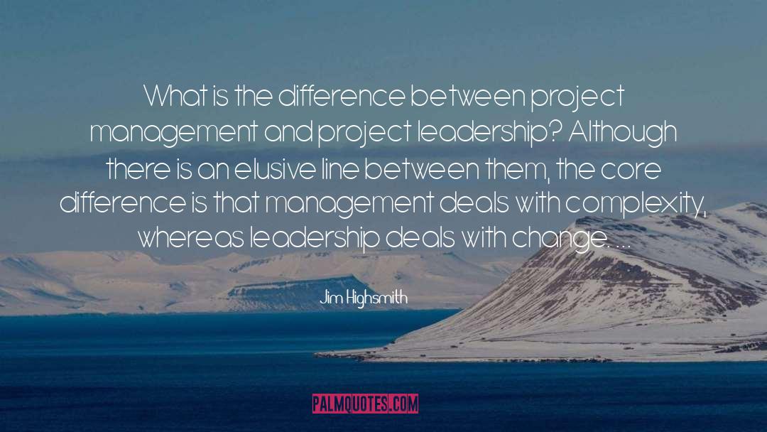 Jim Highsmith Quotes: What is the difference between