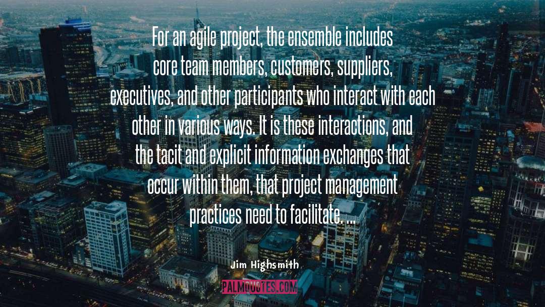 Jim Highsmith Quotes: For an agile project, the