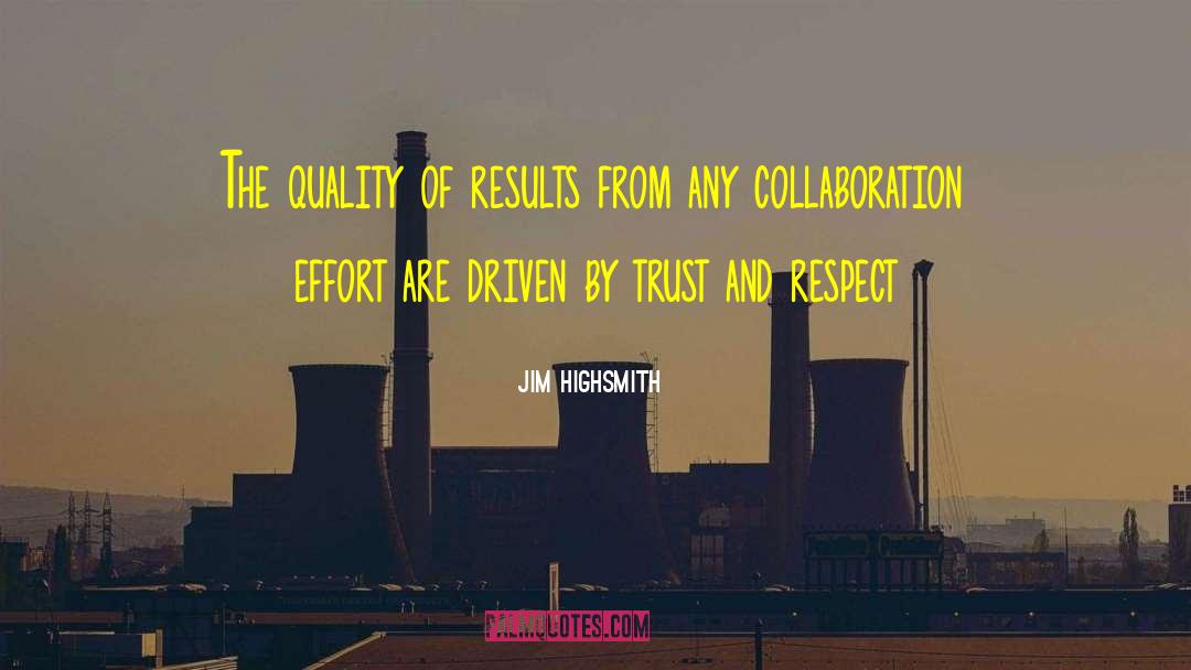 Jim Highsmith Quotes: The quality of results from