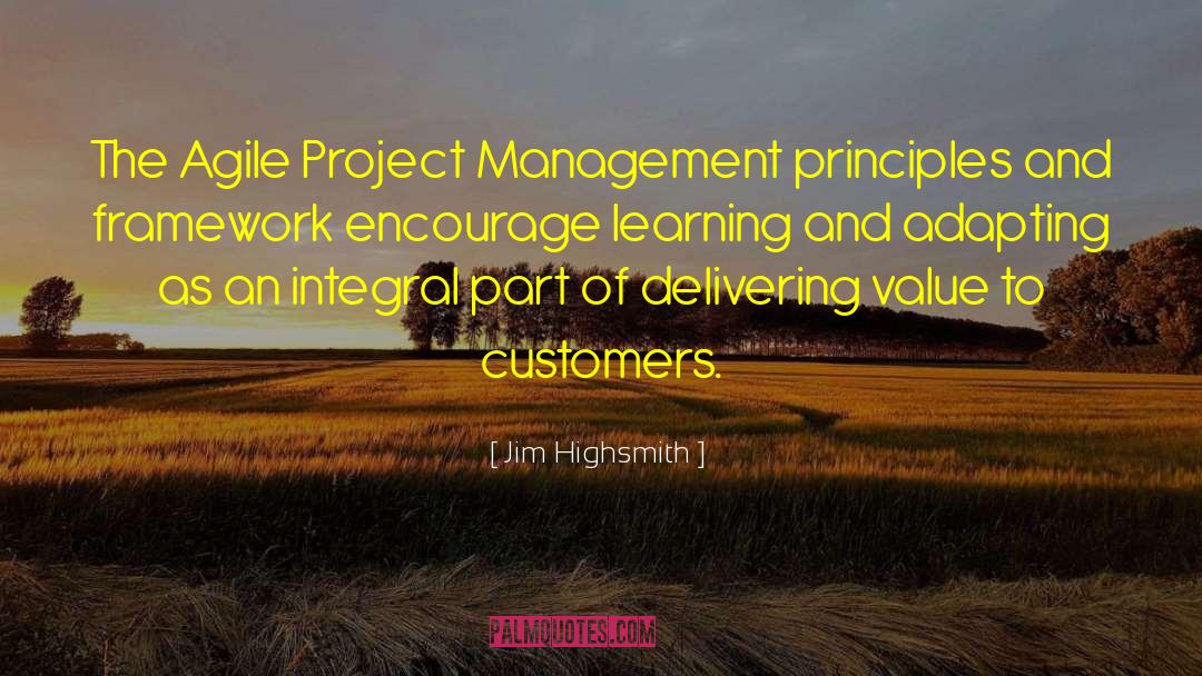 Jim Highsmith Quotes: The Agile Project Management principles