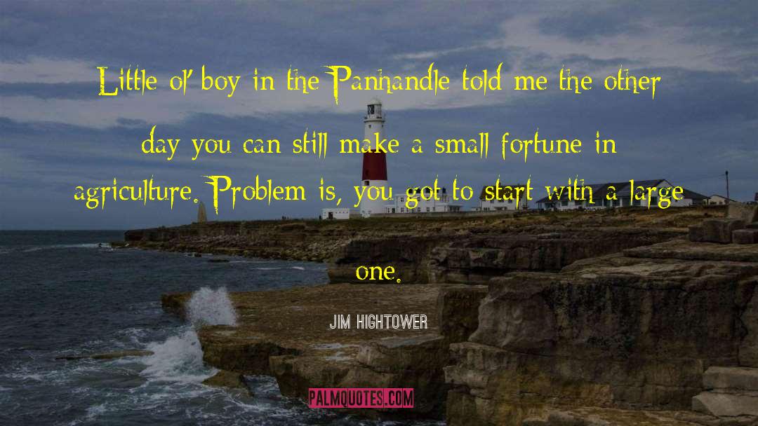 Jim Hightower Quotes: Little ol' boy in the