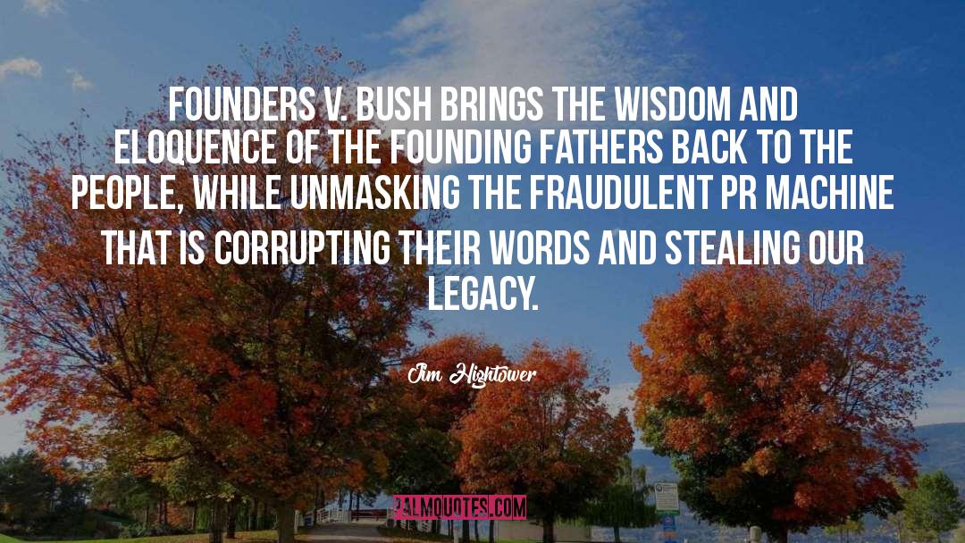 Jim Hightower Quotes: Founders v. Bush brings the