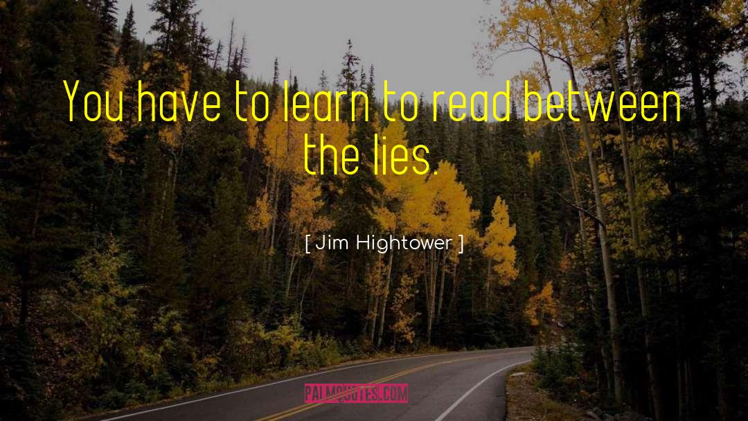 Jim Hightower Quotes: You have to learn to