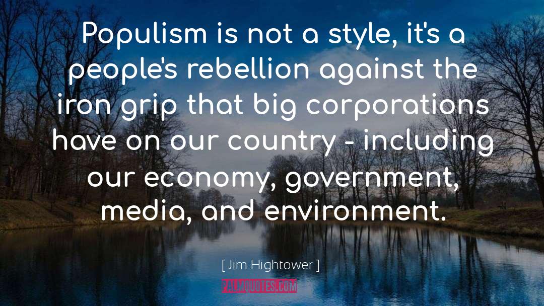 Jim Hightower Quotes: Populism is not a style,