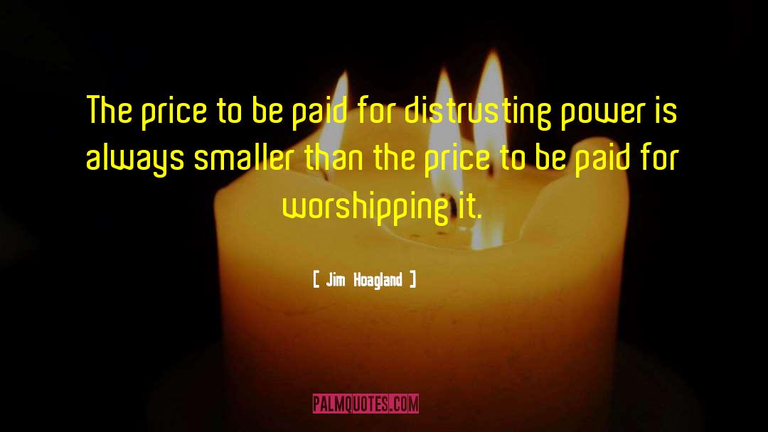 Jim Hoagland Quotes: The price to be paid