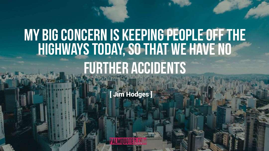 Jim Hodges Quotes: My big concern is keeping