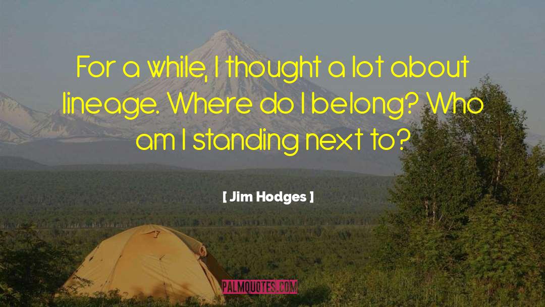 Jim Hodges Quotes: For a while, I thought